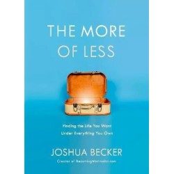The More of Less Finding the Life you Want Under Everything you Own English Paperback Becker Joshua