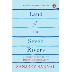 Land of the Seven Rivers A Brief History of India Geography English Paperback Sanyal Sanjeev