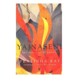 Yajnaseni The Story Of Draupadi English Paperback Ray Pratibha