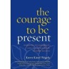 The Courage to be Present English Hardcover Wegela Karen Kissel
