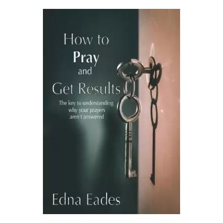 How to Pray and Get Results English Paperback Eades Edna