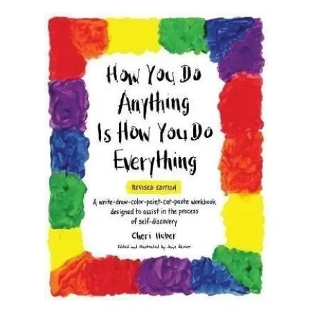 How You do Anything Is How You do Everything English Paperback Huber Cheri