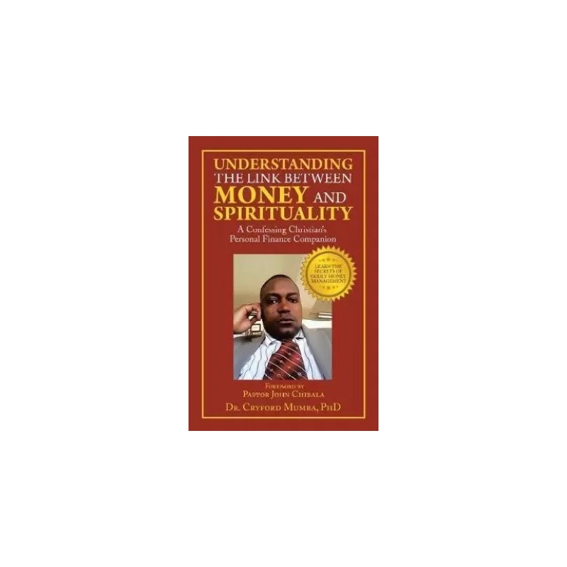 Understanding the Link Between Money and Spirituality English Paperback Mumba Cryford Dr PhD