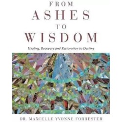 From Ashes to Wisdom English Paperback Forrester Maxcelle Yvonne Dr