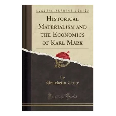 Historical Materialism and the Economics of Karl Marx Classic Reprint English Paperback Croce Benedetto