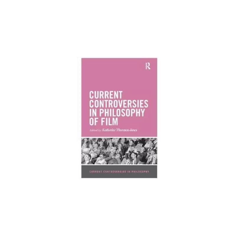 Current Controversies in Philosophy of Film English Paperback Thomson Jones Katherine