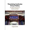 Theorizing Confucian Virtue Politics English Paperback Kim Sungmoon