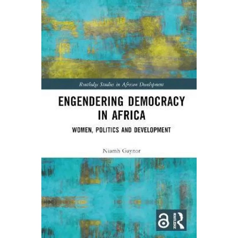 Engendering Democracy in Africa English Hardcover Gaynor Niamh