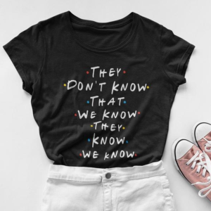 They Don't Know That We Know Tv Show Short Sleeve T-shirt Female Europe And America